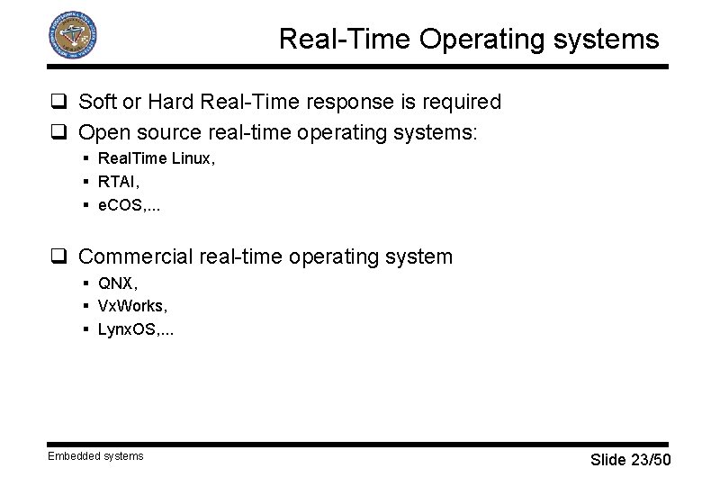 Real-Time Operating systems q Soft or Hard Real-Time response is required q Open source