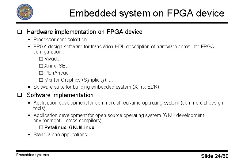 Embedded system on FPGA device q Hardware implementation on FPGA device § Processor core