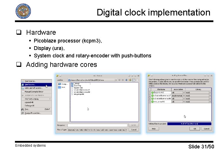 Digital clock implementation q Hardware § Picoblaze processor (kcpm 3), § Display (ura), §