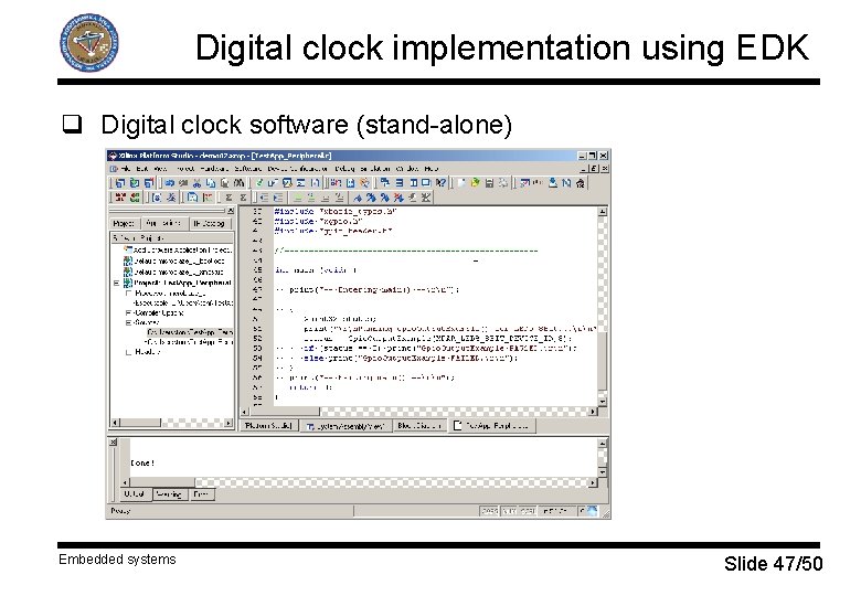 Digital clock implementation using EDK q Digital clock software (stand-alone) Embedded systems Slide 47/50