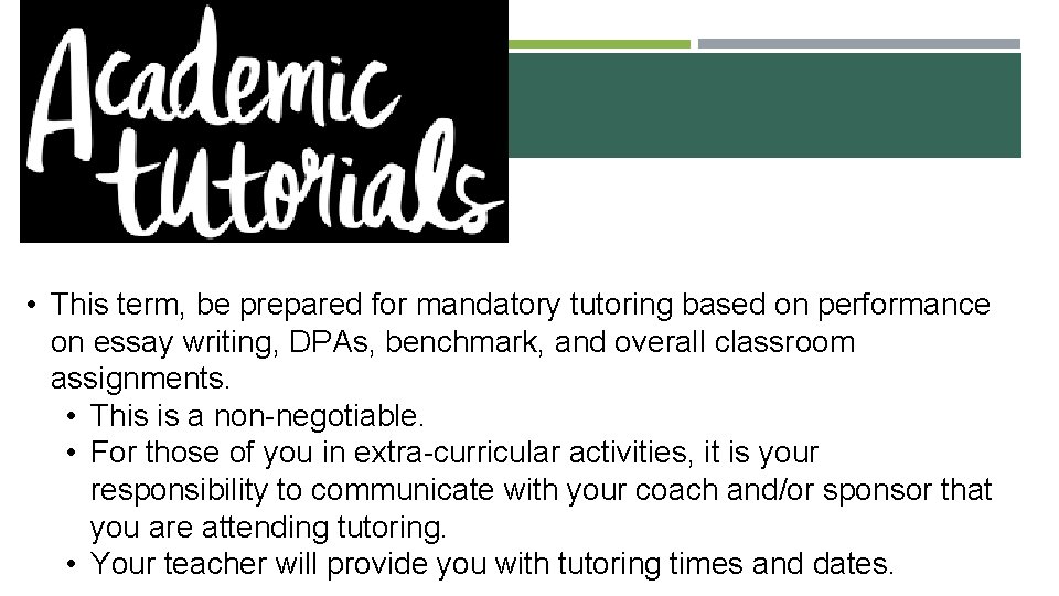  • This term, be prepared for mandatory tutoring based on performance on essay
