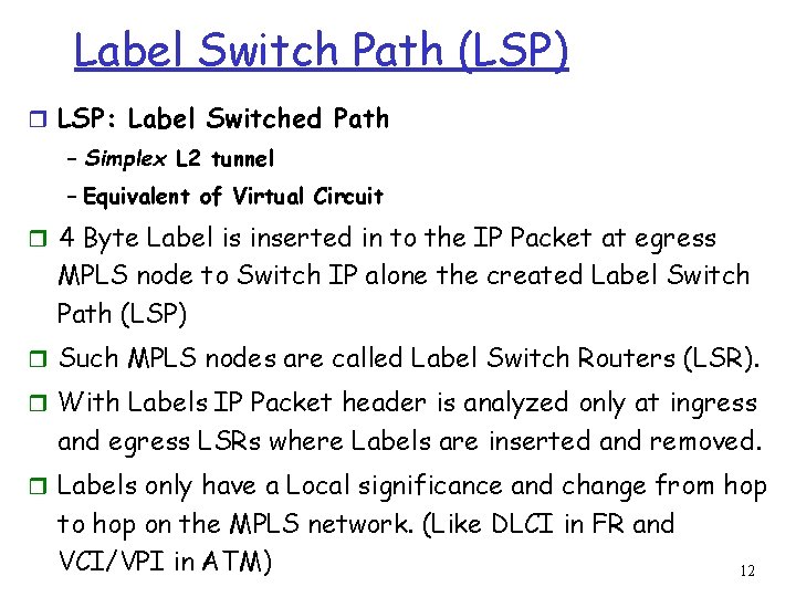 Label Switch Path (LSP) r LSP: Label Switched Path – Simplex L 2 tunnel