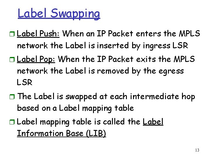 Label Swapping r Label Push: When an IP Packet enters the MPLS network the
