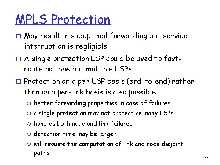 MPLS Protection r May result in suboptimal forwarding but service interruption is negligible r