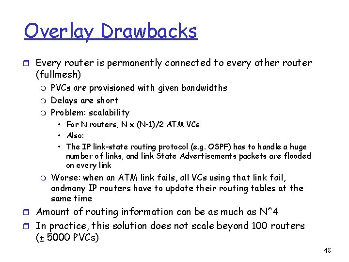 Overlay Drawbacks r Every router is permanently connected to every other router (fullmesh) m