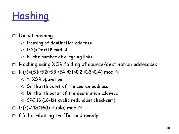 Hashing r Direct hashing m Hashing of destination address m H( • )=Dest. IP
