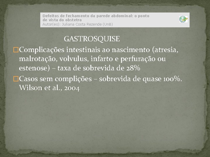 Defeitos de fechamento da parede abdominal: o ponto de vista do obstetra Autor(es): Juliana