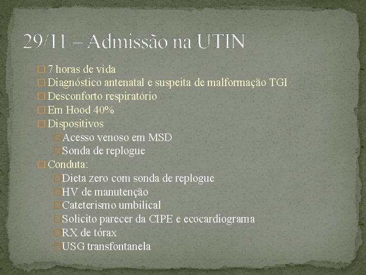 � 7 horas de vida � Diagnóstico antenatal e suspeita de malformação TGI �