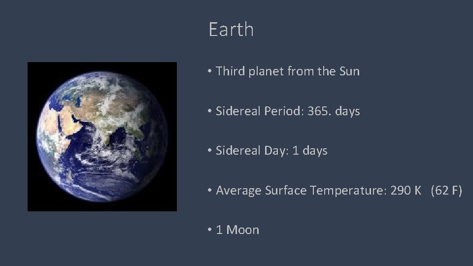 Earth • Third planet from the Sun • Sidereal Period: 365. days • Sidereal