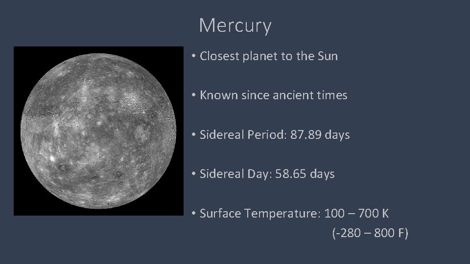 Mercury • Closest planet to the Sun • Known since ancient times • Sidereal