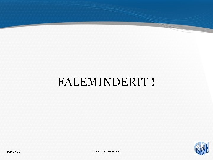 FALEMINDERIT ! Page 35 ISKSH, 10 Nentor 2011 