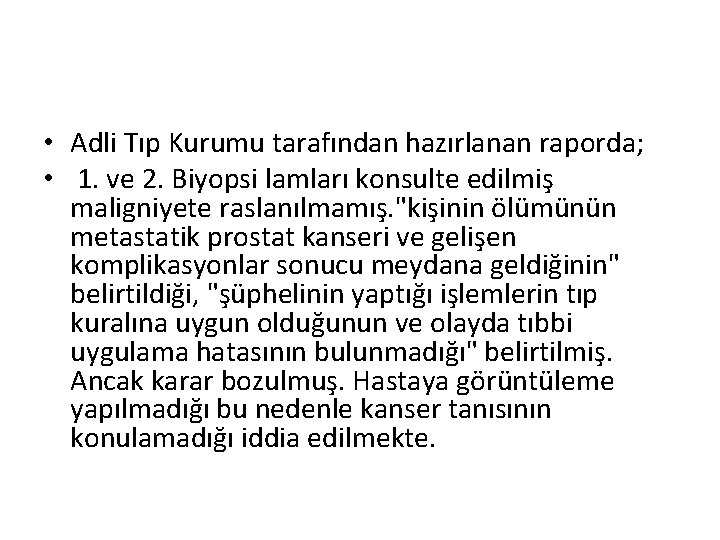  • Adli Tıp Kurumu tarafından hazırlanan raporda; • 1. ve 2. Biyopsi lamları