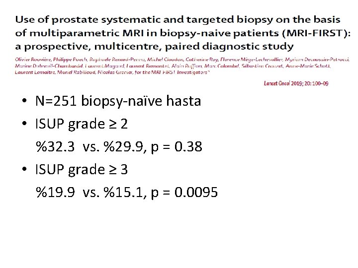  • N=251 biopsy-naïve hasta • ISUP grade ≥ 2 %32. 3 vs. %29.