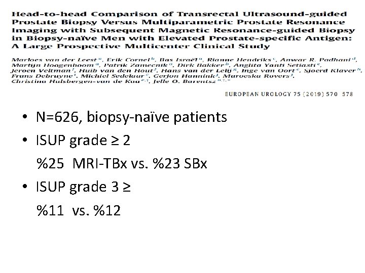  • N=626, biopsy-naïve patients • ISUP grade ≥ 2 %25 MRI-TBx vs. %23