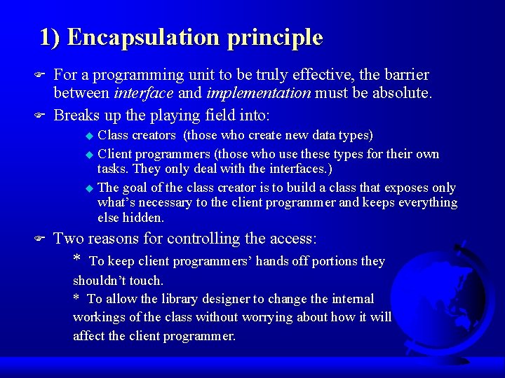 1) Encapsulation principle F F For a programming unit to be truly effective, the