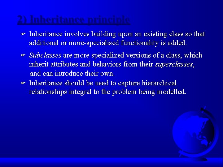 2) Inheritance principle F Inheritance involves building upon an existing class so that additional