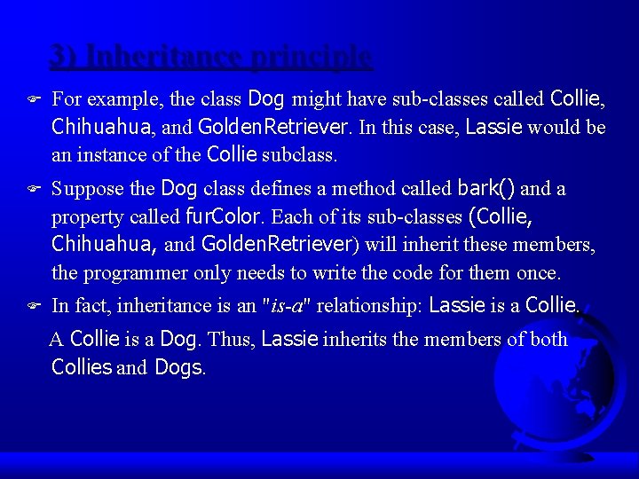3) Inheritance principle F For example, the class Dog might have sub-classes called Collie,