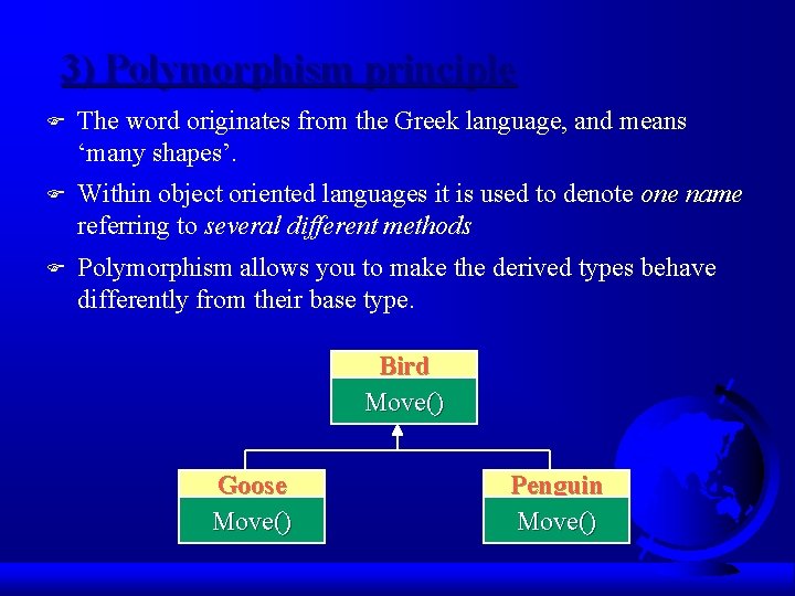 3) Polymorphism principle F The word originates from the Greek language, and means ‘many