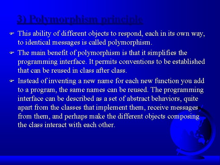 3) Polymorphism principle F F F This ability of different objects to respond, each