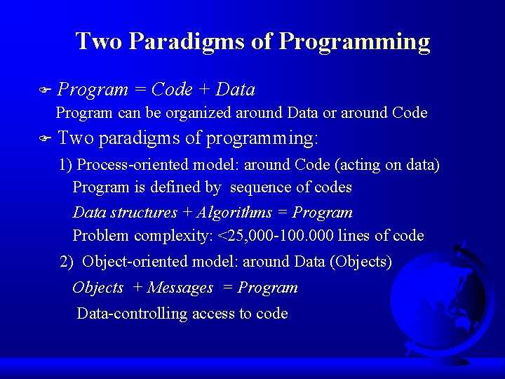 Two Paradigms of Programming F Program = Code + Data Program can be organized