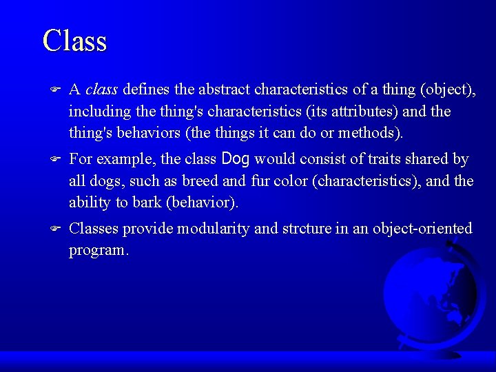 Class F A class defines the abstract characteristics of a thing (object), including the