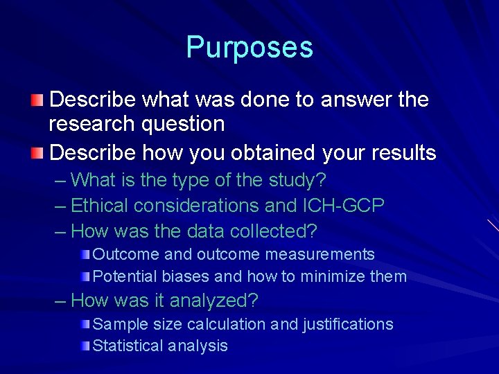 Purposes Describe what was done to answer the research question Describe how you obtained