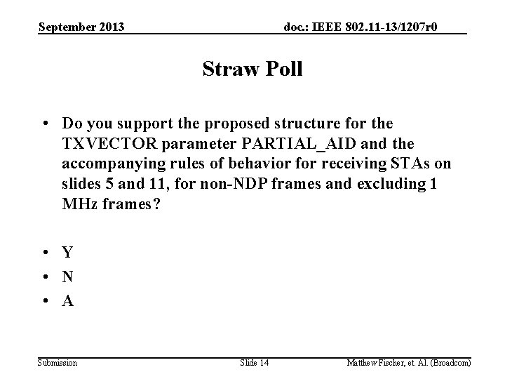 September 2013 doc. : IEEE 802. 11 -13/1207 r 0 Straw Poll • Do