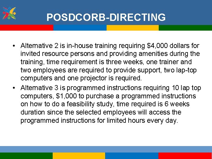 POSDCORB-DIRECTING • Alternative 2 is in-house training requiring $4, 000 dollars for invited resource