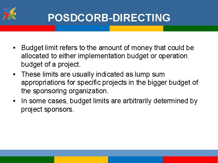 POSDCORB-DIRECTING • Budget limit refers to the amount of money that could be allocated