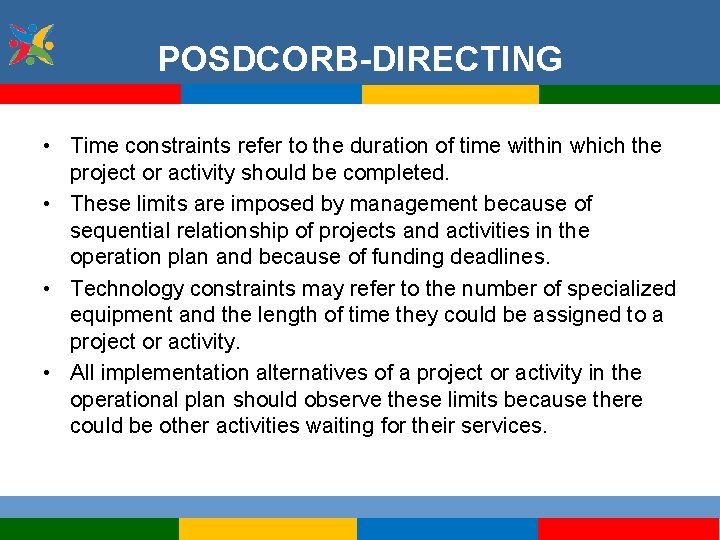 POSDCORB-DIRECTING • Time constraints refer to the duration of time within which the project