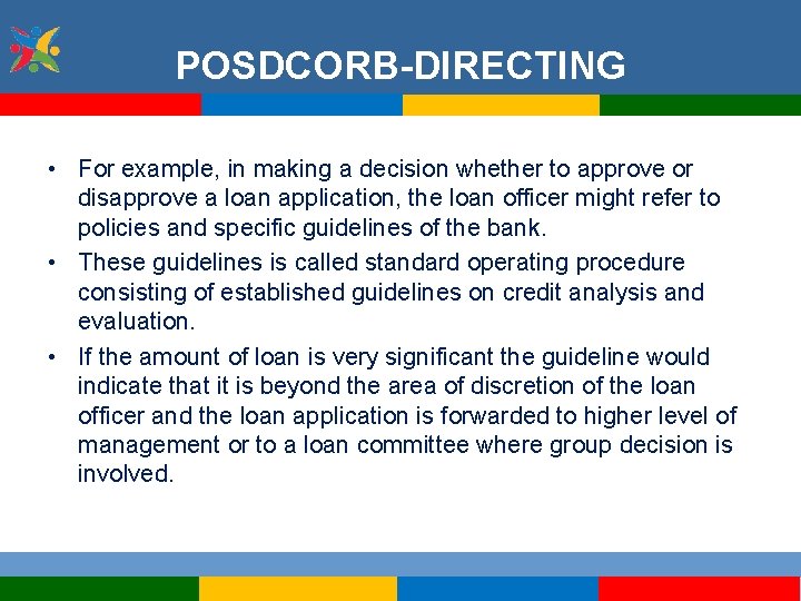 POSDCORB-DIRECTING • For example, in making a decision whether to approve or disapprove a