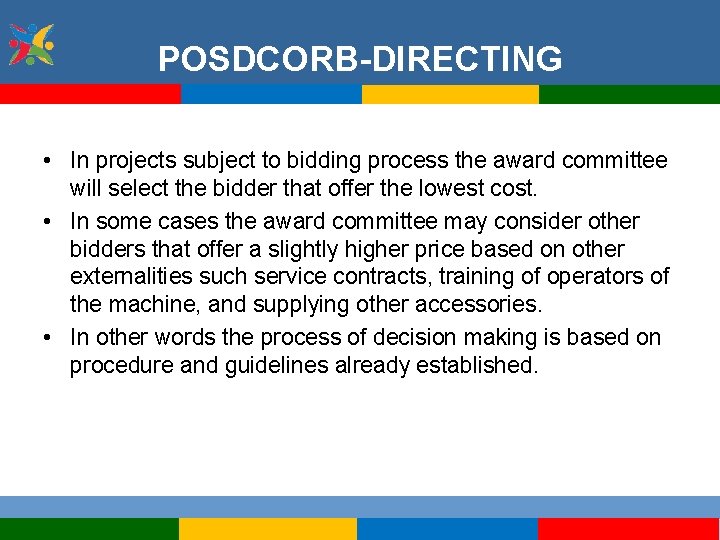 POSDCORB-DIRECTING • In projects subject to bidding process the award committee will select the