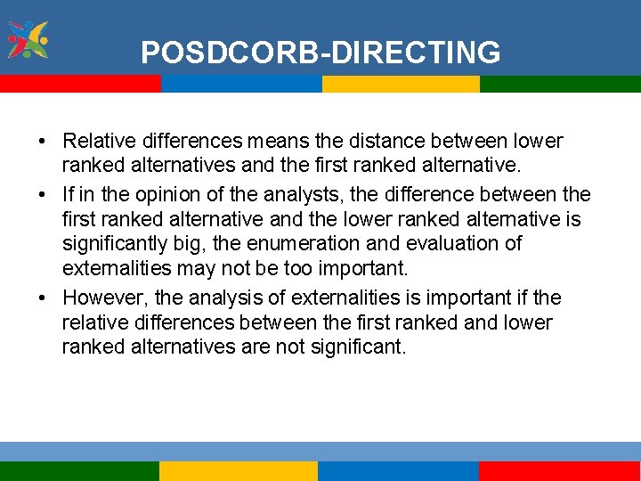 POSDCORB-DIRECTING • Relative differences means the distance between lower ranked alternatives and the first