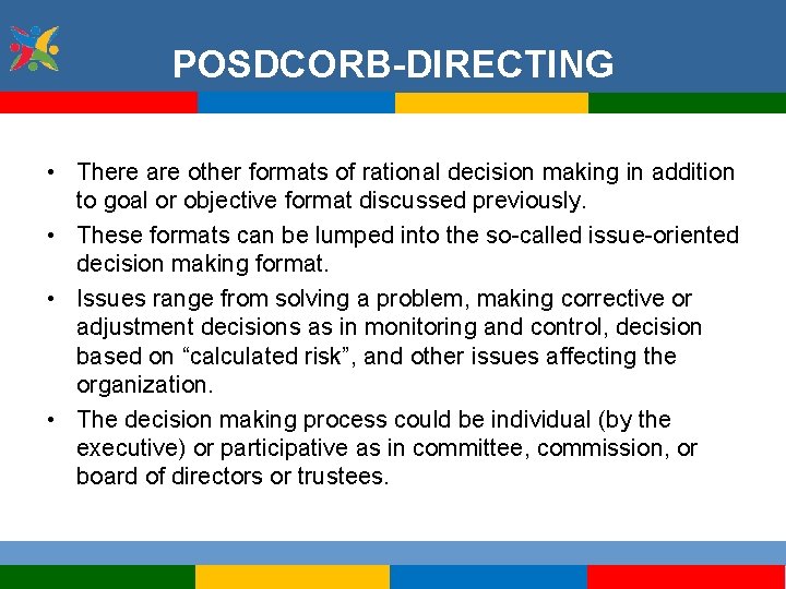 POSDCORB-DIRECTING • There are other formats of rational decision making in addition to goal