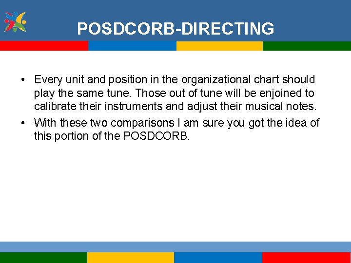 POSDCORB-DIRECTING • Every unit and position in the organizational chart should play the same