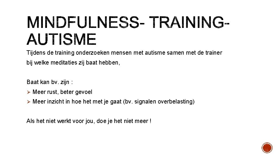 Tijdens de training onderzoeken mensen met autisme samen met de trainer bij welke meditaties