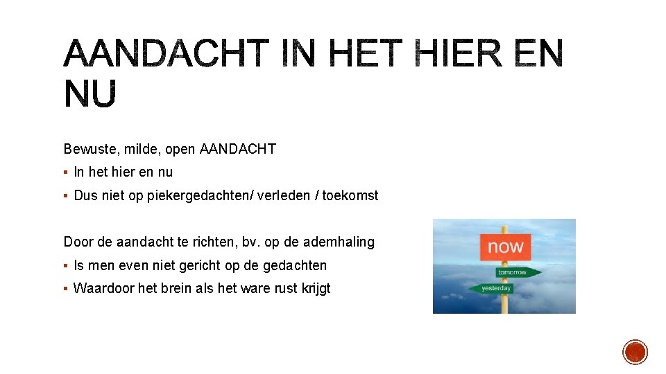 Bewuste, milde, open AANDACHT § In het hier en nu § Dus niet op