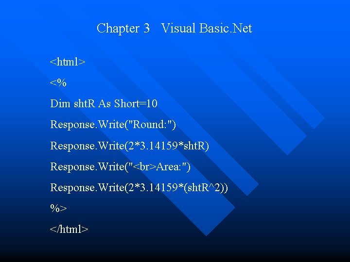 Chapter 3 Visual Basic. Net <html> <% Dim sht. R As Short=10 Response. Write("Round: Chapter 3 Visual Basic. Net <html> <% Dim sht. R As Short=10 Response. Write("Round: