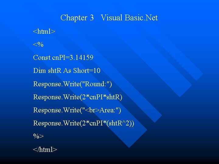 Chapter 3 Visual Basic. Net <html> <% Const cn. PI=3. 14159 Dim sht. R Chapter 3 Visual Basic. Net <html> <% Const cn. PI=3. 14159 Dim sht. R
