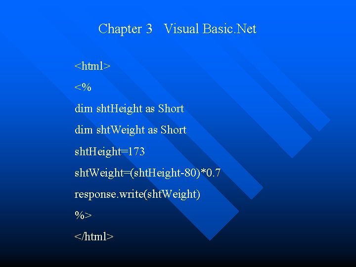 Chapter 3 Visual Basic. Net <html> <% dim sht. Height as Short dim sht. Chapter 3 Visual Basic. Net <html> <% dim sht. Height as Short dim sht.