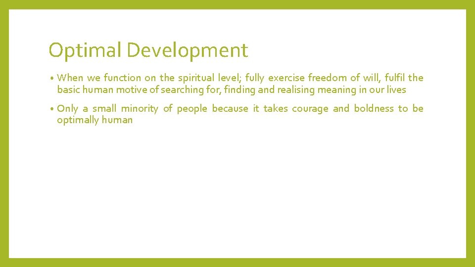 Optimal Development • When we function on the spiritual level; fully exercise freedom of