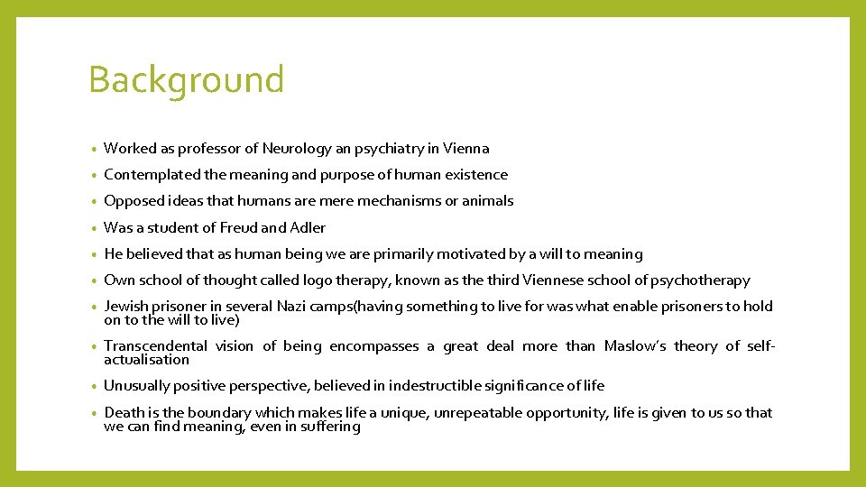 Background • Worked as professor of Neurology an psychiatry in Vienna • Contemplated the