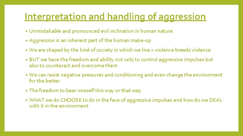Interpretation and handling of aggression • Unmistakable and pronounced evil inclination in human nature