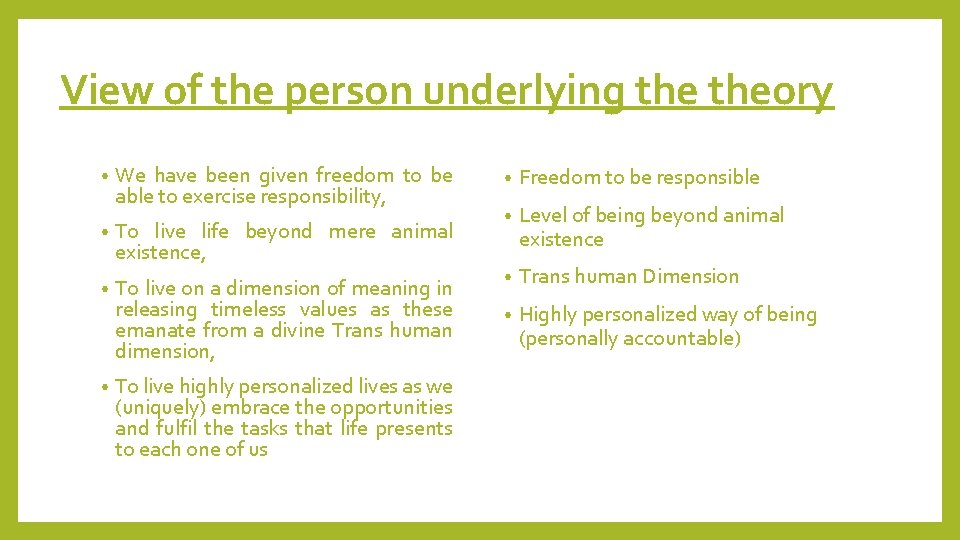 View of the person underlying theory • We have been given freedom to be