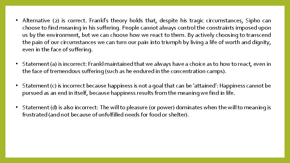  • Alternative (2) is correct. Frankl’s theory holds that, despite his tragic circumstances,