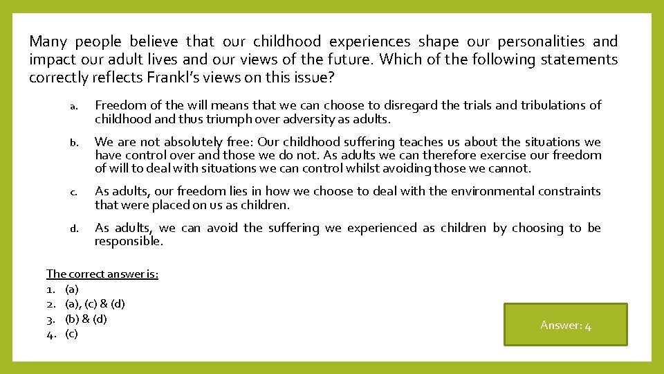 Many people believe that our childhood experiences shape our personalities and impact our adult