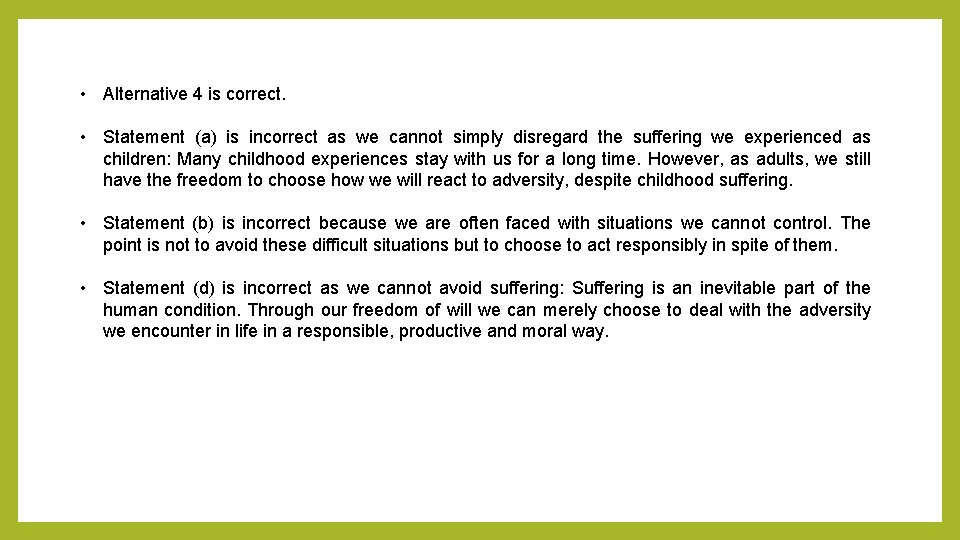  • Alternative 4 is correct. • Statement (a) is incorrect as we cannot