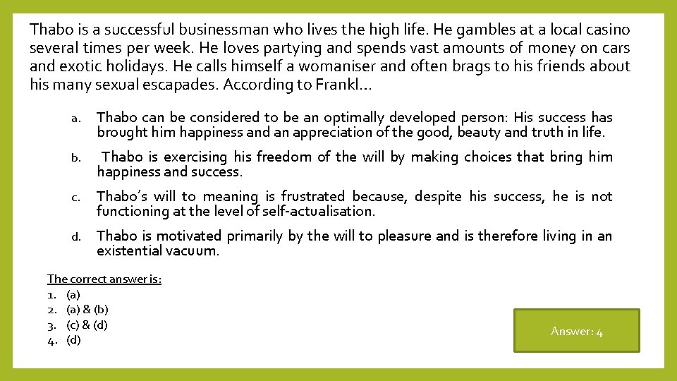 Thabo is a successful businessman who lives the high life. He gambles at a