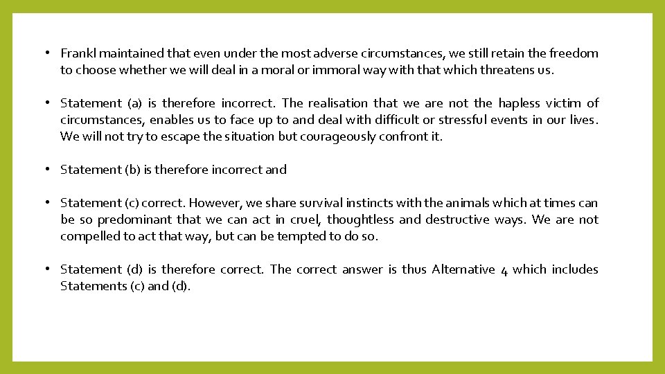  • Frankl maintained that even under the most adverse circumstances, we still retain