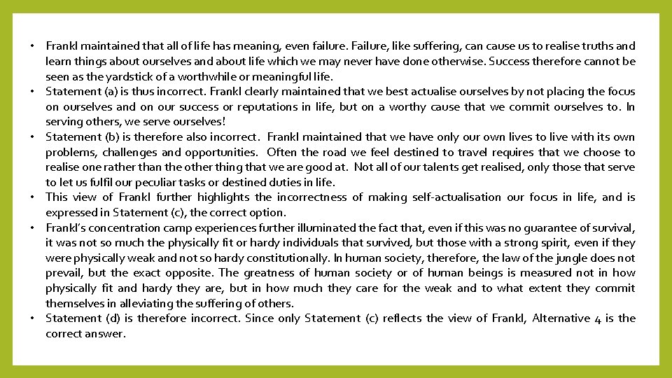  • Frankl maintained that all of life has meaning, even failure. Failure, like